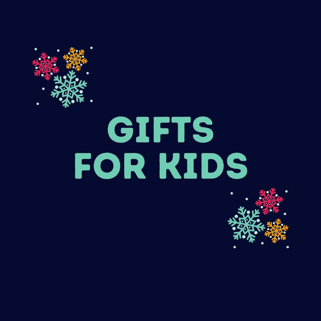 Gifts - for the kids
