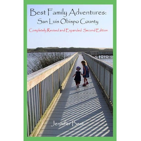 Best Family Adventures: San Luis Obispo County Second Edition