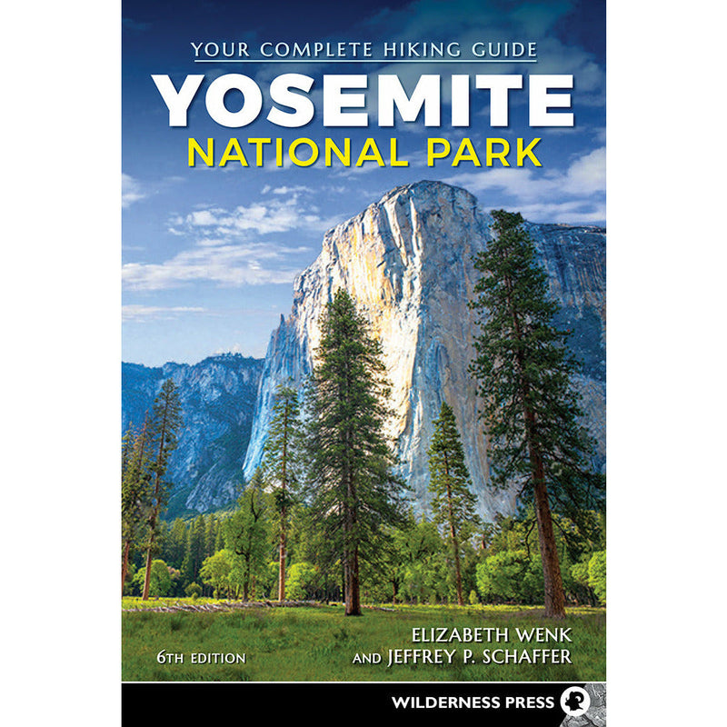Yosemite National Park: Your Complete Hiking Guide 6th edition