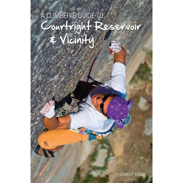 A Climber's Guide to Courtright Reservoir & Vicinity
