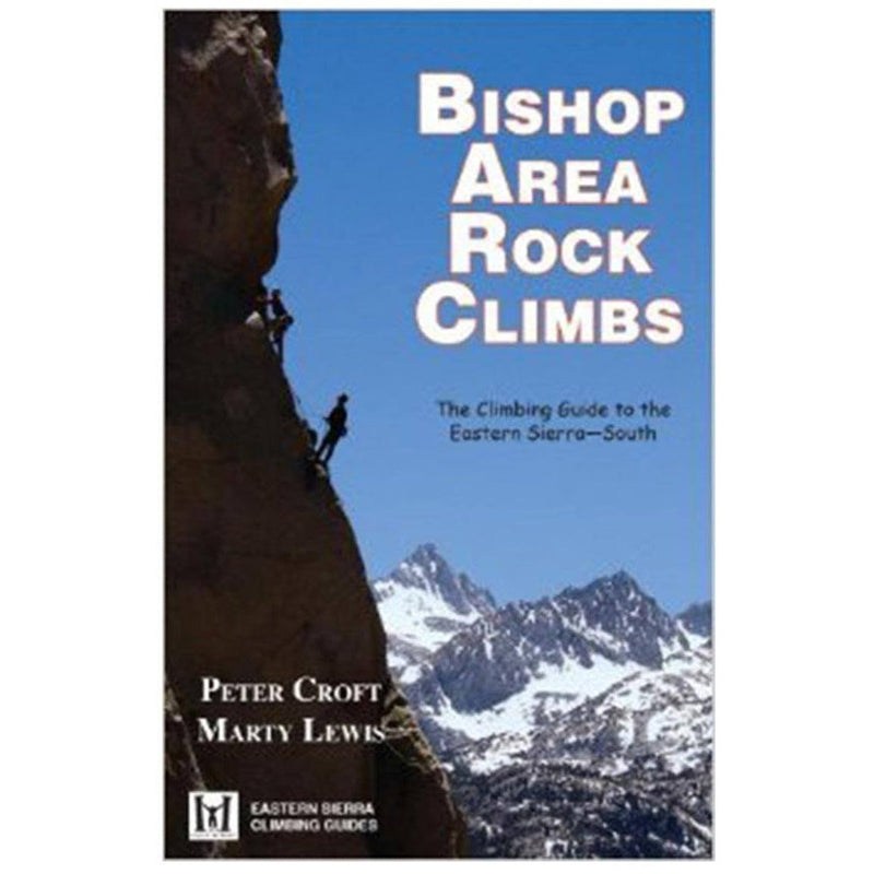 Bishop Area Rock Climbs: The Climbing Guide to the Eastern Sierra - South