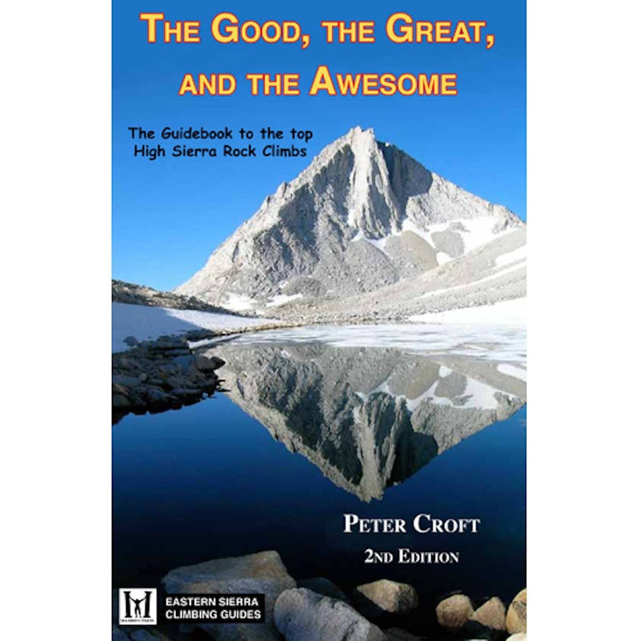 The Good, the Great, and the Awesome: The Guidebook to the Top High Sierra Rock Climbs