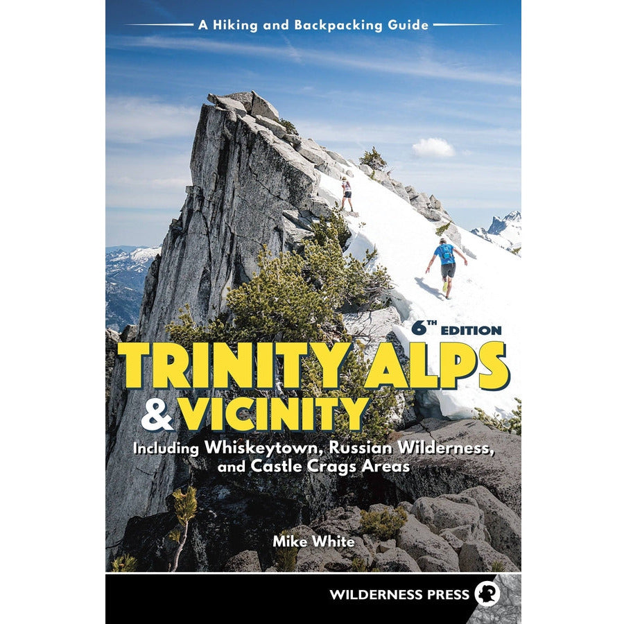 Trinity Alps and Vicinity: Including Whiskeytown, Russian Wilderness, and Castle Crags Areas: A Hiking and Backpacking Guide