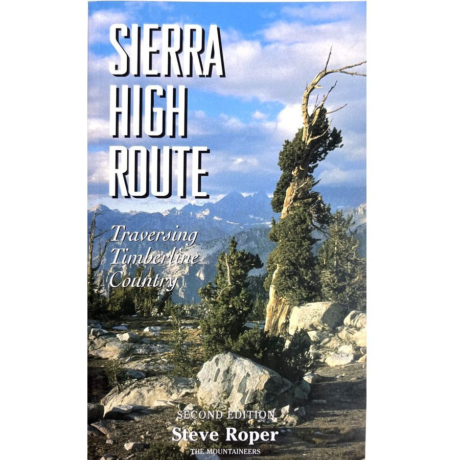 Sierra High Route: Traversing Timberline Country (2nd Edition)